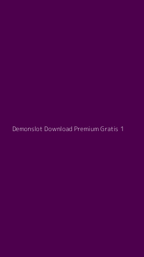 Tampilan Antarmuka Aplikasi Demonslot Download Premium Gratis - 1