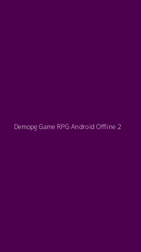 Tampilan Antarmuka Aplikasi Demopg Game Rpg Android Offline - 2