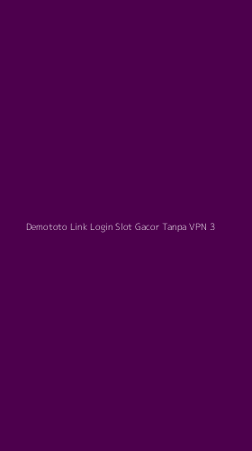 Tampilan Antarmuka Aplikasi Demototo Link Login Slot Gacor Tanpa Vpn - 3