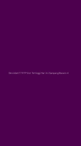 Tampilan Antarmuka Aplikasi Dennisbet77 Rtp Slot Tertinggi Hari Ini Gampang Maxwin - 4