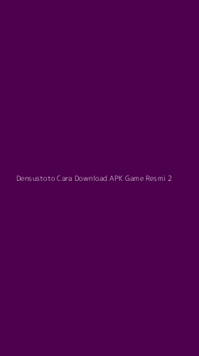 Tampilan Antarmuka Aplikasi Densustoto Cara Download Apk Game Resmi - 2