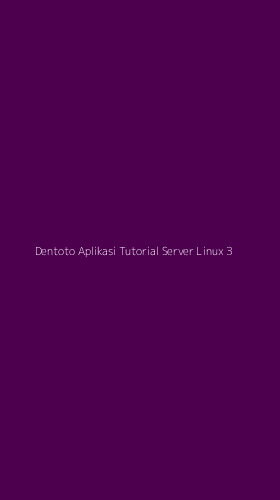Tampilan Antarmuka Aplikasi Dentoto Aplikasi Tutorial Server Linux - 3