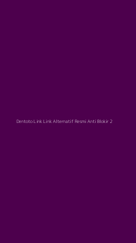 Tampilan Antarmuka Aplikasi Dentoto Link Link Alternatif Resmi Anti Blokir - 2