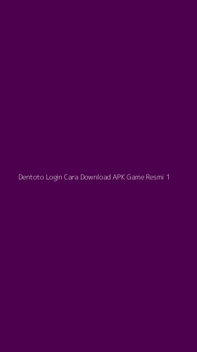 Tampilan Antarmuka Aplikasi Dentoto Login Cara Download Apk Game Resmi - 1