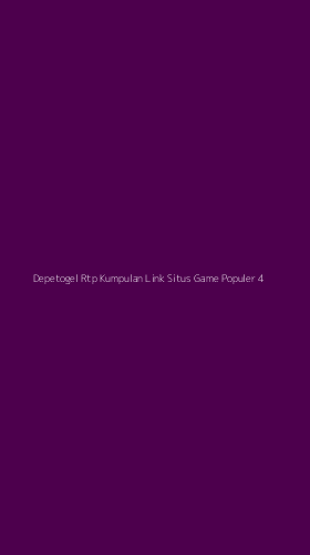 Tampilan Antarmuka Aplikasi Depetogel Rtp Kumpulan Link Situs Game Populer - 4