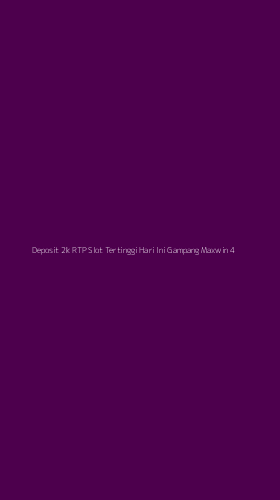 Tampilan Antarmuka Aplikasi Deposit 2k Rtp Slot Tertinggi Hari Ini Gampang Maxwin - 4