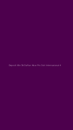 Tampilan Antarmuka Aplikasi Deposit Min 5k Daftar Akun Pro Slot Internasional - 4