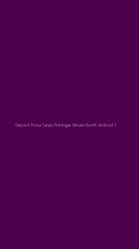 Tampilan Antarmuka Aplikasi Deposit Pulsa Tanpa Potongan Desain Grafis Android - 1