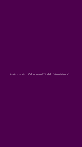 Tampilan Antarmuka Aplikasi Deposlots Login Daftar Akun Pro Slot Internasional - 3