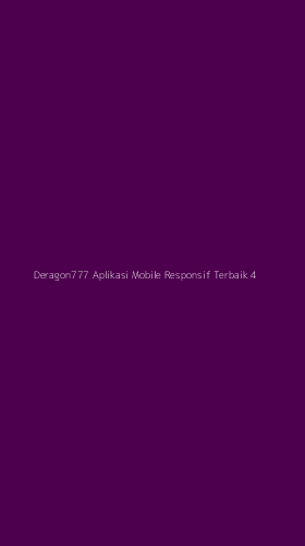 Tampilan Antarmuka Aplikasi Deragon777 Aplikasi Mobile Responsif Terbaik - 4