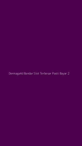 Tampilan Antarmuka Aplikasi Dermaga4d Bandar Slot Terbesar Pasti Bayar - 2