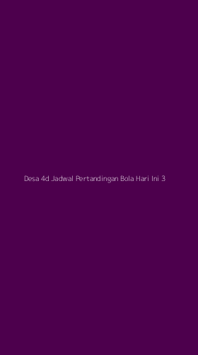 Tampilan Antarmuka Aplikasi Desa 4d Jadwal Pertandingan Bola Hari Ini - 3