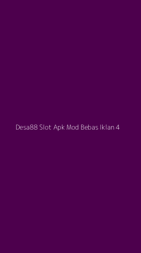 Tampilan Antarmuka Aplikasi Desa88 Slot Apk Mod Bebas Iklan - 4