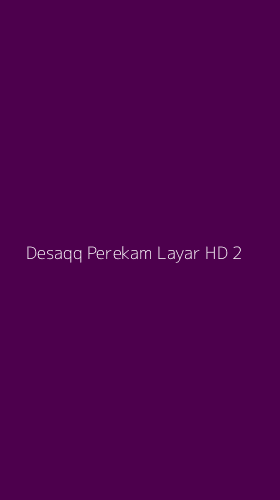 Tampilan Antarmuka Aplikasi Desaqq Perekam Layar Hd - 2