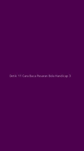Tampilan Antarmuka Aplikasi Detik 11 Cara Baca Pasaran Bola Handicap - 3