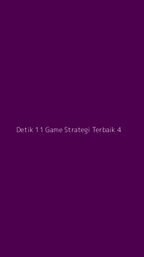 Tampilan Antarmuka Aplikasi Detik 11 Game Strategi Terbaik - 4