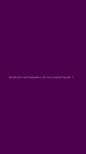 Tampilan Antarmuka Aplikasi Detiktoto Com Kumpulan Link Situs Game Populer - 1