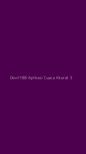 Tampilan Antarmuka Aplikasi Devil188 Aplikasi Cuaca Akurat - 3
