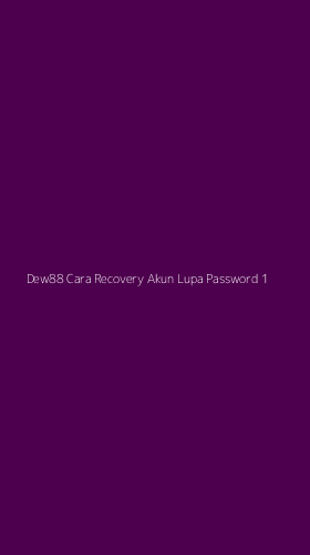 Tampilan Antarmuka Aplikasi Dew88 Cara Recovery Akun Lupa Password - 1