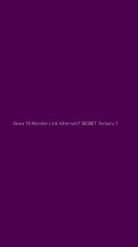 Tampilan Antarmuka Aplikasi Dewa 19 Monster Link Alternatif Sbobet Terbaru - 1