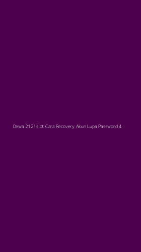 Tampilan Antarmuka Aplikasi Dewa 2121slot Cara Recovery Akun Lupa Password - 4