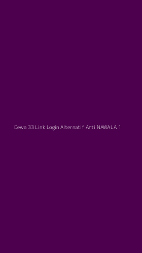 Tampilan Antarmuka Aplikasi Dewa 33 Link Login Alternatif Anti Nawala - 1