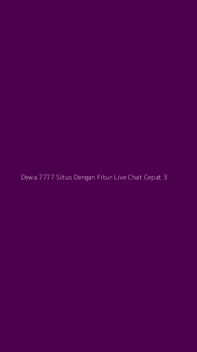 Tampilan Antarmuka Aplikasi Dewa 7777 Situs Dengan Fitur Live Chat Cepat - 3