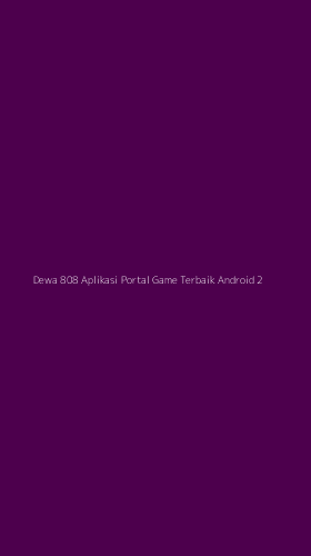 Tampilan Antarmuka Aplikasi Dewa 808 Aplikasi Portal Game Terbaik Android - 2