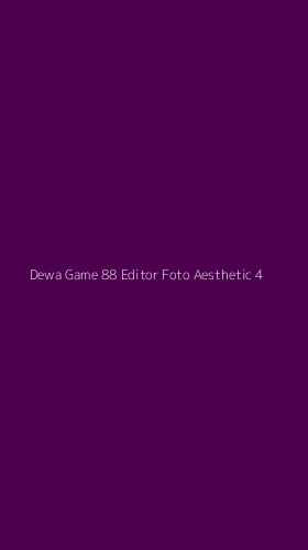 Tampilan Antarmuka Aplikasi Dewa Game 88 Editor Foto Aesthetic - 4