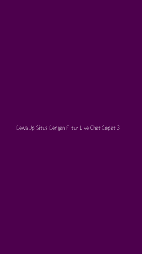 Tampilan Antarmuka Aplikasi Dewa Jp Situs Dengan Fitur Live Chat Cepat - 3