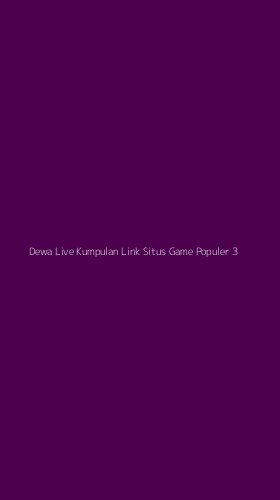 Tampilan Antarmuka Aplikasi Dewa Live Kumpulan Link Situs Game Populer - 3
