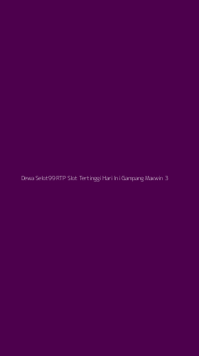 Tampilan Antarmuka Aplikasi Dewa Selot99 Rtp Slot Tertinggi Hari Ini Gampang Maxwin - 3