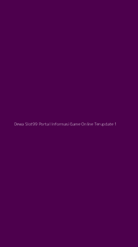 Tampilan Antarmuka Aplikasi Dewa Slot99 Portal Informasi Game Online Terupdate - 1
