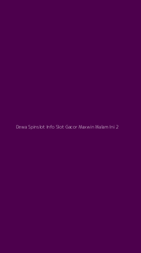 Tampilan Antarmuka Aplikasi Dewa Spinslot Info Slot Gacor Maxwin Malam Ini - 2