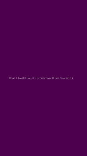 Tampilan Antarmuka Aplikasi Dewa Titanslot Portal Informasi Game Online Terupdate - 4