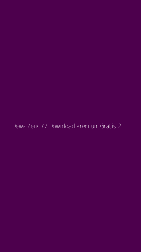 Tampilan Antarmuka Aplikasi Dewa Zeus 77 Download Premium Gratis - 2