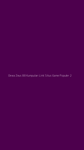 Tampilan Antarmuka Aplikasi Dewa Zeus 88 Kumpulan Link Situs Game Populer - 2
