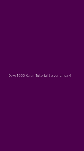 Tampilan Antarmuka Aplikasi Dewa1000 Keren Tutorial Server Linux - 4