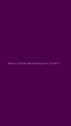 Tampilan Antarmuka Aplikasi Dewa11 Aplikasi Mobile Responsif Terbaik - 1