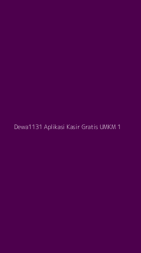 Tampilan Antarmuka Aplikasi Dewa1131 Aplikasi Kasir Gratis Umkm - 1