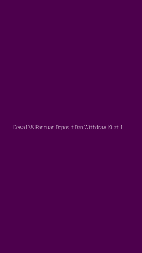 Tampilan Antarmuka Aplikasi Dewa138 Panduan Deposit Dan Withdraw Kilat - 1