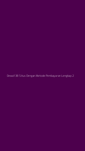 Tampilan Antarmuka Aplikasi Dewa138 Situs Dengan Metode Pembayaran Lengkap - 2