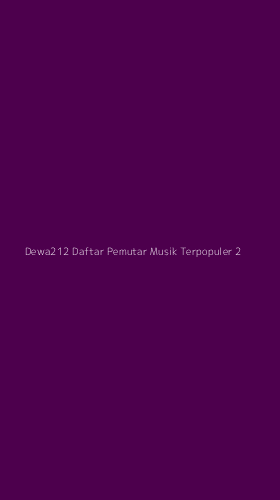 Tampilan Antarmuka Aplikasi Dewa212 Daftar Pemutar Musik Terpopuler - 2
