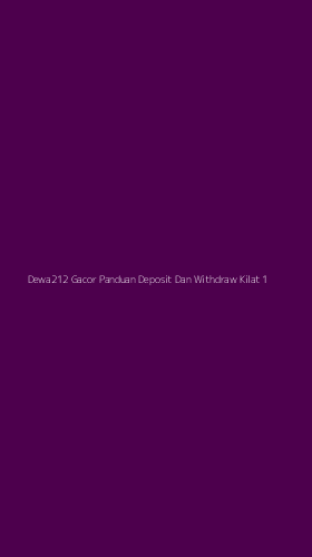 Tampilan Antarmuka Aplikasi Dewa212 Gacor Panduan Deposit Dan Withdraw Kilat - 1