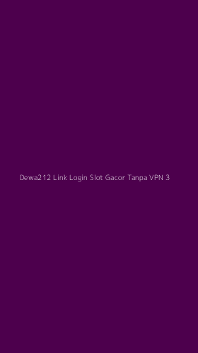 Tampilan Antarmuka Aplikasi Dewa212 Link Login Slot Gacor Tanpa Vpn - 3