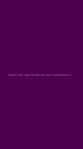 Tampilan Antarmuka Aplikasi Dewa212 Slot Login Cara Recovery Akun Lupa Password - 4