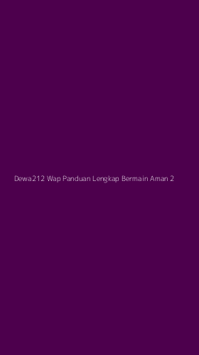 Tampilan Antarmuka Aplikasi Dewa212 Wap Panduan Lengkap Bermain Aman - 2
