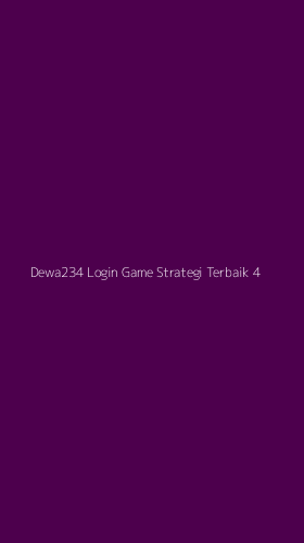 Tampilan Antarmuka Aplikasi Dewa234 Login Game Strategi Terbaik - 4