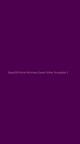 Tampilan Antarmuka Aplikasi Dewa29 Portal Informasi Game Online Terupdate - 2