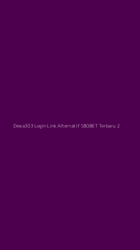 Tampilan Antarmuka Aplikasi Dewa303 Login Link Alternatif Sbobet Terbaru - 2